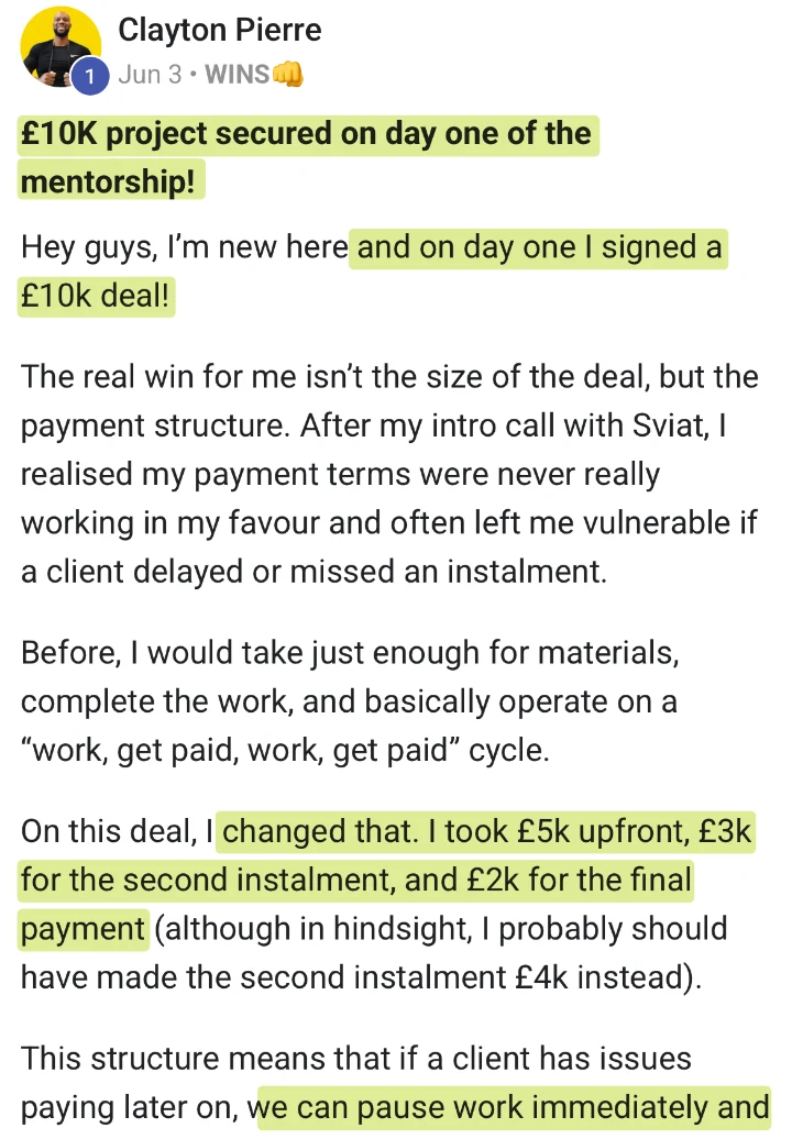 £10K project on day one: Clayton signed a £10K deal with £5K upfront and staged payments.